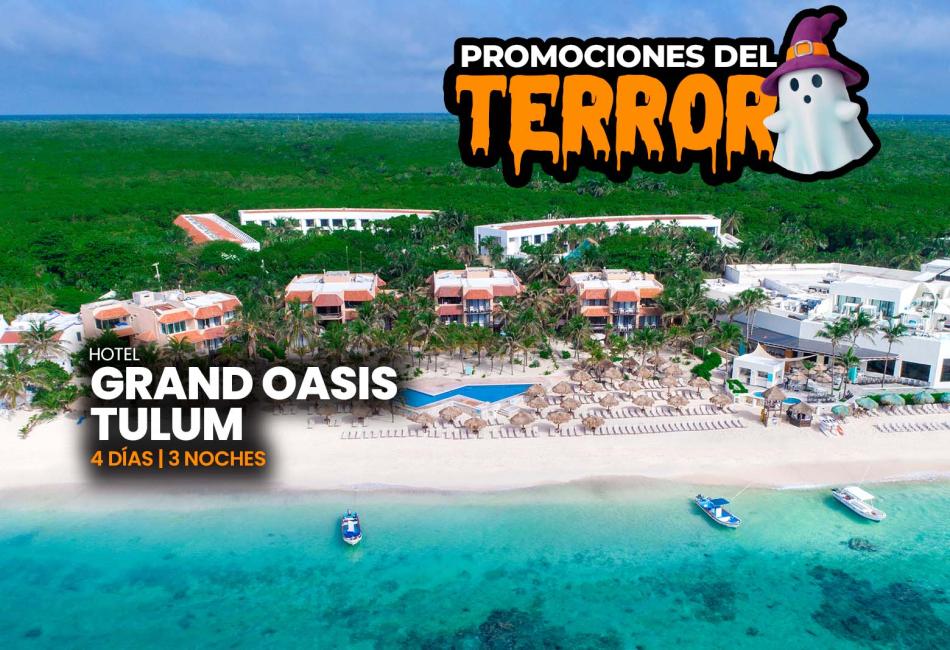 PROMOCIONES DE TERROR GRAND OASIS TULUM